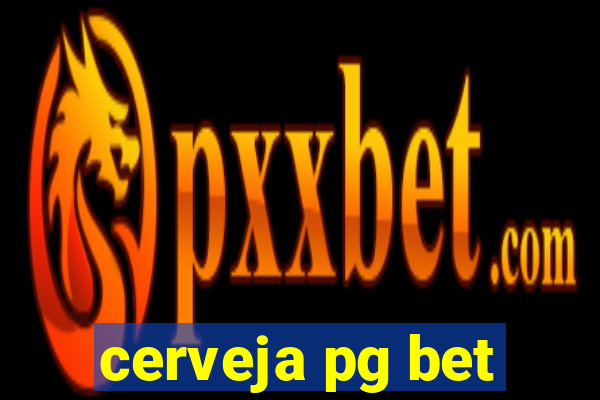 cerveja pg bet